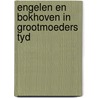 Engelen en bokhoven in grootmoeders tyd by Yves Geerts