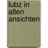 Lubz in alten ansichten