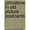 Johnstone in old picture postcards door Terry Anderson