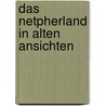 Das netpherland in alten ansichten by Bernard Verhoeven