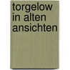 Torgelow in alten ansichten by B. Albrecht
