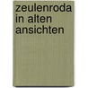 Zeulenroda in alten ansichten door Hertha Müller