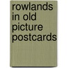 Rowlands in old picture postcards by Rippeth