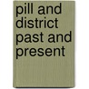Pill and district past and present by Rich