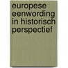 Europese eenwording in historisch perspectief door W.A.F. Camphuis