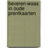 Beveren-Waas in oude prentkaarten by Gertom de Beer