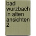 Bad wurzbach in alten ansichten 2