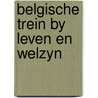 Belgische trein by leven en welzyn by Elst