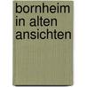 Bornheim in alten ansichten door Bursch