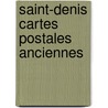 Saint-denis cartes postales anciennes door Douzenel