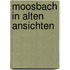 Moosbach in alten ansichten