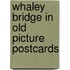 Whaley bridge in old picture postcards