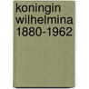 Koningin Wilhelmina 1880-1962 by Groeneveld