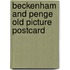Beckenham and penge old picture postcard