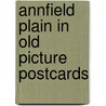 Annfield plain in old picture postcards by Ronald M. Ayers