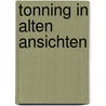 Tonning in alten ansichten door Heinz Handke
