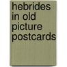 Hebrides in old picture postcards door Thompson