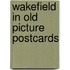 Wakefield in old picture postcards