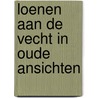 Loenen aan de Vecht in oude ansichten by W.M. van der Poel
