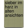 Sieber im harz in alten ansichten door Onbekend