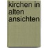 Kirchen in alten ansichten