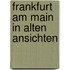 Frankfurt am main in alten ansichten