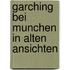 Garching bei munchen in alten ansichten