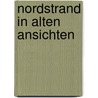 Nordstrand in alten ansichten by Erichsen