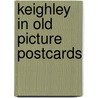 Keighley in old picture postcards door Dewhirst