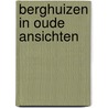 Berghuizen in oude ansichten door Burney Bos