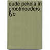 Oude pekela in grootmoeders tyd door Robert Mulder