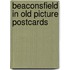 Beaconsfield in old picture postcards