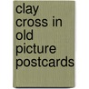 Clay cross in old picture postcards door Dwelly
