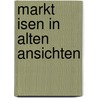 Markt isen in alten ansichten by Fruth