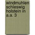 Windmuhlen schleswig holstein in a.a. 3