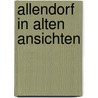 Allendorf in alten ansichten door Deissmann