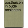 Oosthuizen in oude ansichten by Jan Groot