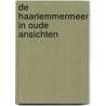 De Haarlemmermeer in oude ansichten by J.D. Smid