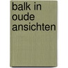 Balk in oude ansichten by Jan Groot