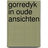 Gorredyk in oude ansichten door Zondervan