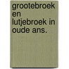 Grootebroek en lutjebroek in oude ans. by Reus