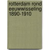 Rotterdam rond eeuwwisseling 1890-1910 door Herman Romer