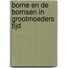 Borne en de Bornsen in grootmoeders tijd door W.H.G. Brok