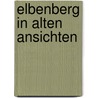 Elbenberg in alten ansichten by Hertha Müller