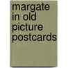Margate in old picture postcards door Guy Graviel Kay