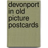 Devonport in old picture postcards door Pat Barker