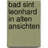 Bad sint leonhard in alten ansichten