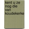 Kent u ze nog die van koudekerke door Roose