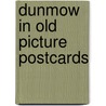 Dunmow in old picture postcards door S. Jarvis