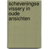 Scheveningse vissery in oude ansichten by Tine Bal